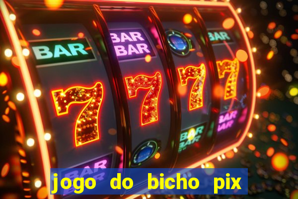 jogo do bicho pix da sorte